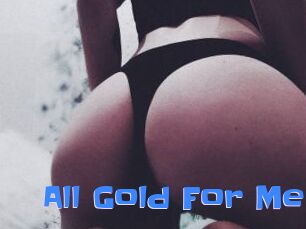 All_Gold_For_Me