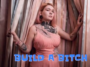 BUILD_A_BITCH