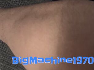BigMachine1970