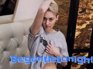Begentletonight