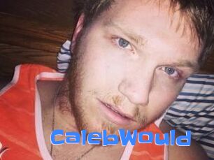CalebWould