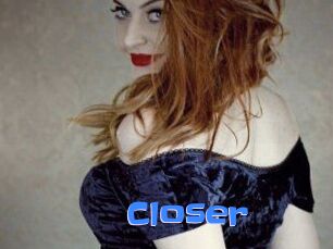 Closer