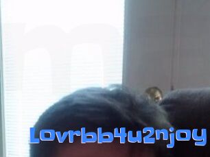 Lovrbb4u2njoy
