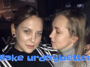 Make_urdaybetter