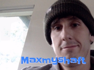 Maxmyshaft