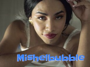 Mishelbubble