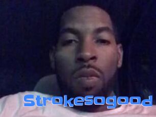 Strokesogood