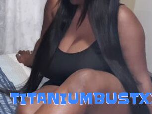 TITANIUMBUSTXX