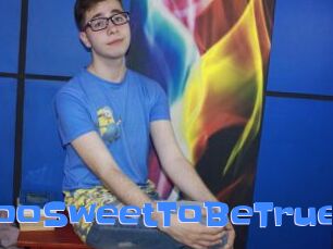 TooSweetToBeTrue
