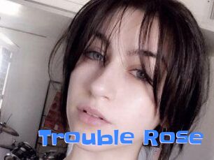 Trouble_Rose