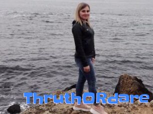 ThruthORdare