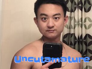 Uncutamature