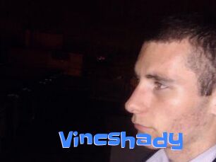 Vincshady
