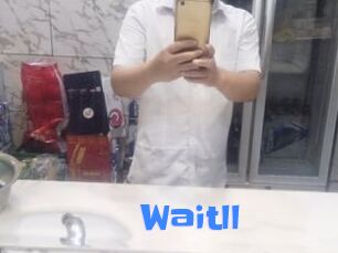 Waitll