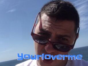 Yourloverme